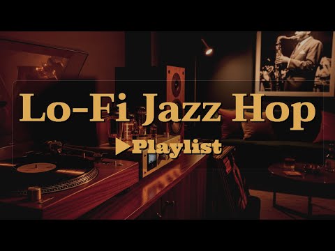 [▶Lo-Fi Jazz Hop] Relax & Unwind Playlist | Smooth Background Vibes