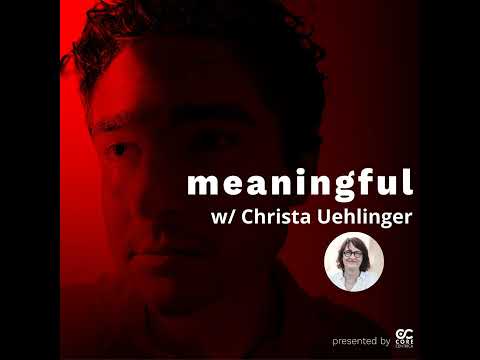 The Meaningful Podcast #27 - Christa Uehlinger