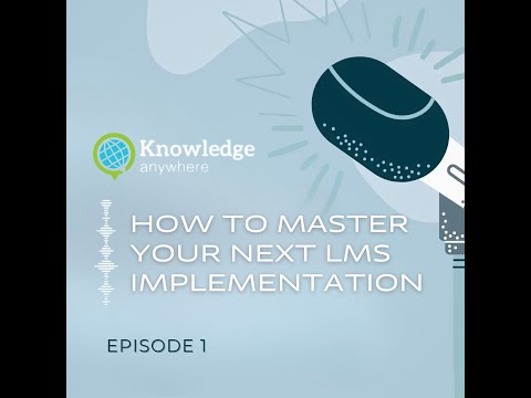 How To Master Your Next LMS Implementation | Episode 1