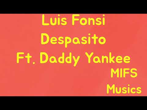 Luis Fonsi - Despasito Ft. Daddy Yankee MIFS