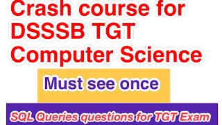 Crash course for DSSSB TGT Computer Science |SQL Queries|