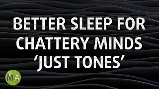 Better Sleep for Chattery Minds - Just Isochronic Tones