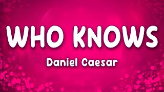 Who Knows - Daniel Caesar