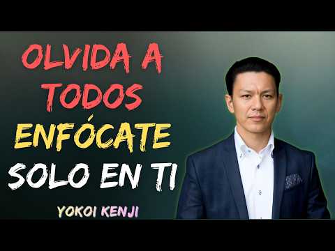FOCUS ONLY ON YOURSELF (and forget about everyone else) | Yokoi Kenji | Motivation and Personal D...