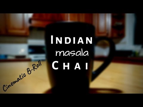 Indian Masala Chai - A Cinematic Epic B Roll