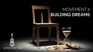 Borrowed Time - Movement II - Building dreams