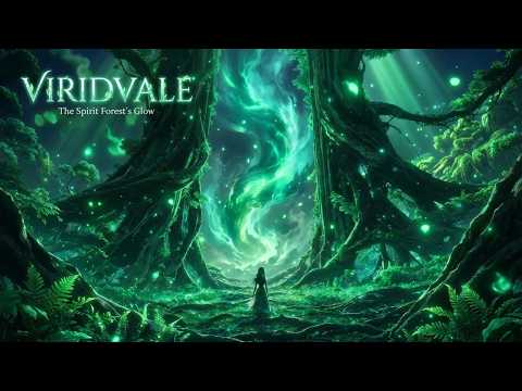 VIRIDVALE | The Spirit Forest’s Glow | Deep Focus Fantasy Ambient for Study & Sleeping