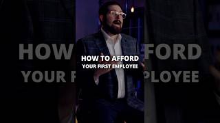 HOW TO AFFORD YOUR FIRST EMPLOYEE
