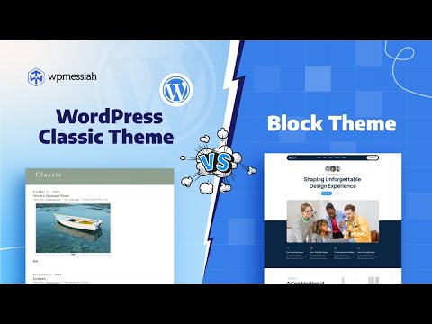 WordPress Block vs. Classic Themes: What's Different and Why It Matters