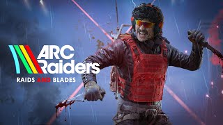 🔴LIVE - DR DISRESPECT - ARC RAIDERS - RAIDS AND BLADES