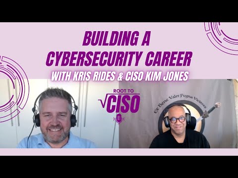 Building a Cybersecurity Career: Kim Jones’ Journey to CISO | Root To CISO Podcast