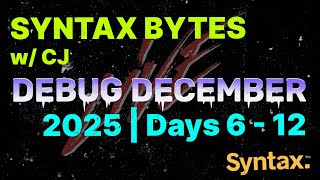 Working on Debug December Days 6 - 12 | AOC Day 5 | Clash of Code | Syntax Bytes w/ CJ