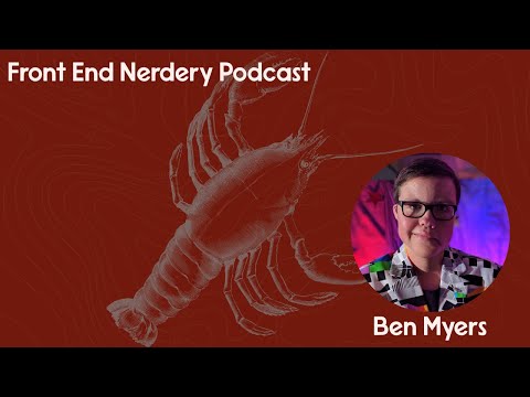 Front End Nerdery Podcast - Season 2, Episode 7 - Ben Myers