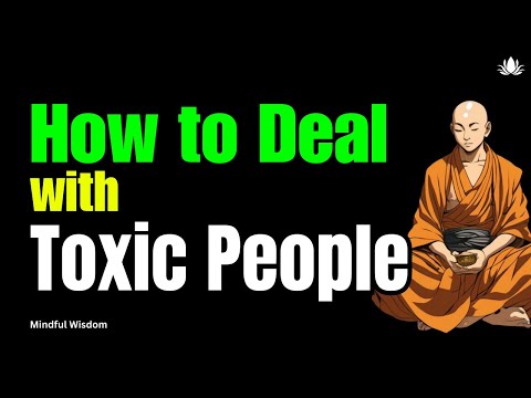 How to Dealing with Toxic People | Mindful Wisdom