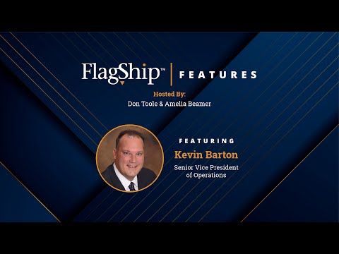 Flagship Features Kevin Barton, Sr. VP of Operations