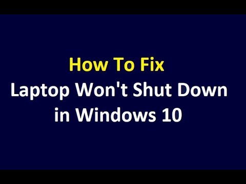 Fix Laptop Computer PC Won't Shut Down Properly Completely in Windows 10