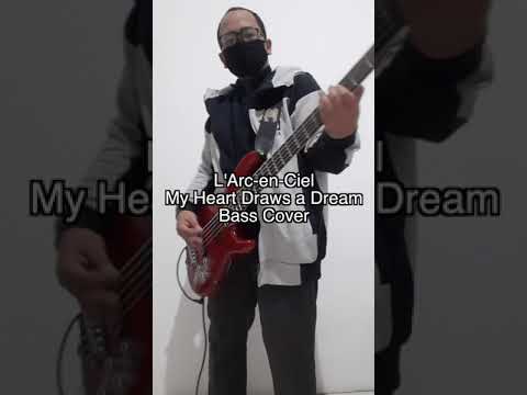 L'arc-en-Ciel - My Heart Draws a Dream Bass Cover