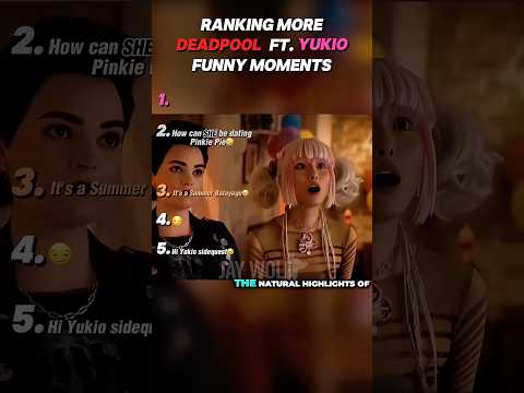 Ranking Deadpool and Yukio moments 😙