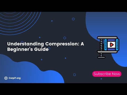 Understanding Compression: A Beginner’s Guide