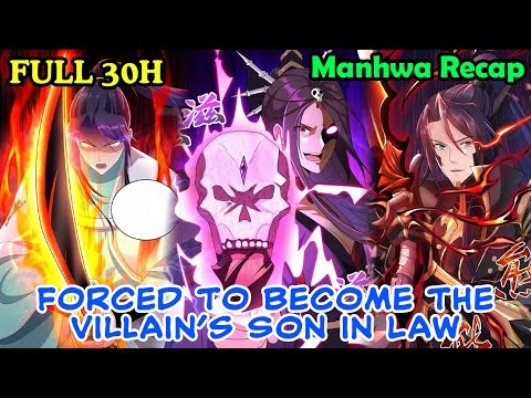 Full 30H | Forced to Become the Villain’s Son in Law 1-603 | Manhwa Recap | Manhwa hot
