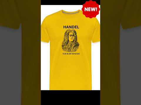 NEW! HANDEL YOUR BUSINESS! Funny T-Shirt #shorts #handel #classicalmusic