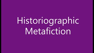 Historiographic Metafiction (metafiction and historical fiction)