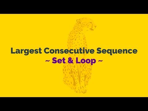 Largest Consecutive Sequence - Set, For Loop