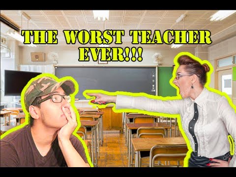 THE WORST TEACHER EVER!