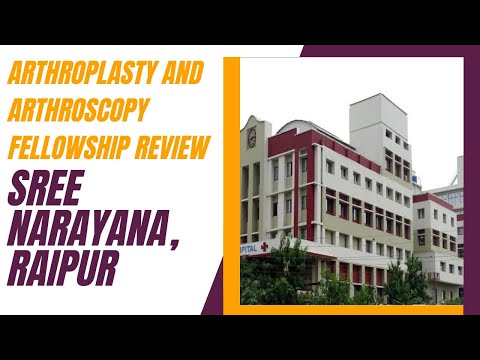 Arthroplasty and Arthroscopy Fellowship Review-  Sree Narayana, Raipur