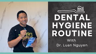 MY DENTAL HYGIENE ROUTINE // with Dr. Nguyen