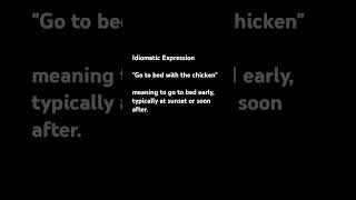 Go to the bed with chicken# idiomatic expression