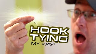 Hook Tying, My Way!