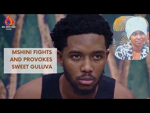 MSHINI FIGHTS AND PROVOKES SWEET GULUVA | BBMZANSI 2025
