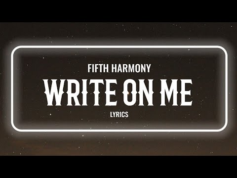 Fifth Harmony - Write One Me (Lyrics)
