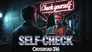 This Song Made Me Re-Examine My Whole Spiritual Life | 'Self-Check' by Crossroad 316