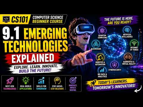 9.1. Emerging Technologies | Computer Science | Explained | CS101 |  Beginner Course