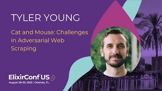 Cat and Mouse: Challenges in Adversarial Web Scraping - Tyler Young | ElixirConf US 2025