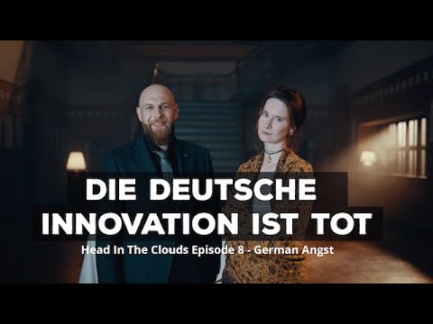 Die deutsche Innovation ist tot! - Head in the Clouds Episode 8 German Angst