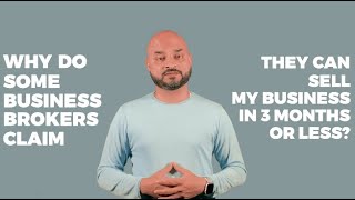 Why Do Some Brokers Claim They Can Sell My Business In 3 Months Or Less?