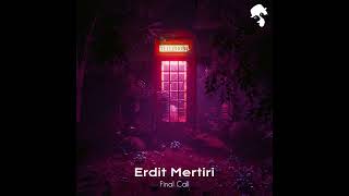Erdit Mertiri - Final Call (Original Mix)
