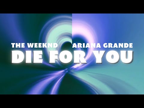 The Weeknd & Ariana Grande - Die For You (Remix) (Fanmade Lyrics Video)