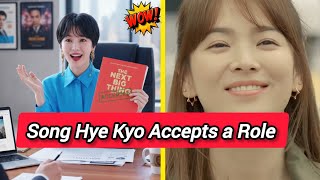 Song Hye Kyo Accepts a Role Nobody Thought She Ever Would”