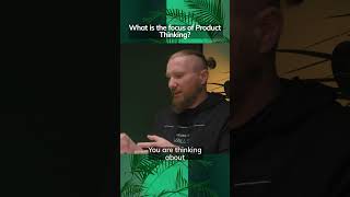 This is what Product Thinking is all about