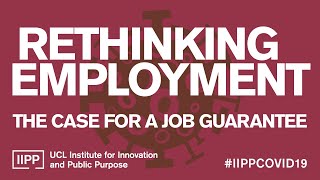 Rethinking employment: The case for a job guarantee