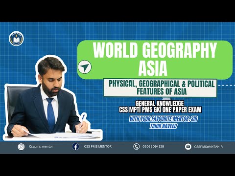 World Geography|Asia |  Physical, Geographical & Political Features of Asia | CSS PMS ONE PAPER EXAM