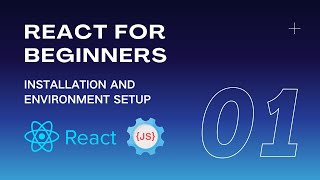React For Beginners #1 - Introduction & Environment Setup