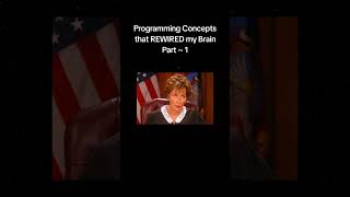 Part 1 ~ Programming Concepts That REWIRED My Brain #coding #programmi