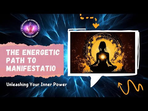 The Energetic Path to Manifestation: Unleashing Your Inner Power
