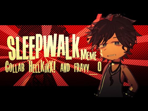 SLEEPWALK || meme || Collab HellKinX and @frayy_0  || Michael Afton || FHaF Gacha || HellKinX!