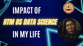 IMPACT OF IIT MADRAS BS DATA SCIENCE IN MY LIFE SO FAR IN 2024 #iitm_bs_data_science #iit_madras